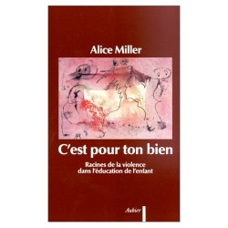 C'est pour ton bien - Alice Miller